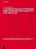 3. Internationales Symposium über Probleme der Passivität von Metallen (eBook, PDF) 3. Internationales Symposium über Probleme der Passivität von Metallen (eBook, PDF)