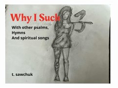 Cover Why I Suck, with Other Psalms, Hymns, and Spiritual Songs (eBook, ePUB)