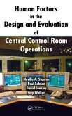 Human Factors in the Design and Evaluation of Central Control Room Operations (eBook, ePUB) Human Factors in the Design and Evaluation of Central Control Room Operations (eBook, ePUB)