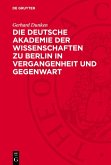 Die Deutsche Akademie der Wissenschaften zu Berlin in Vergangenheit und Gegenwart (eBook, PDF) Die Deutsche Akademie der Wissenschaften zu Berlin in Vergangenheit und Gegenwart (eBook, PDF)