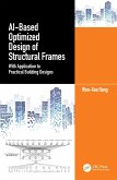 AI-Based Optimized Design of Structural Frames (eBook, PDF) AI-Based Optimized Design of Structural Frames (eBook, PDF)