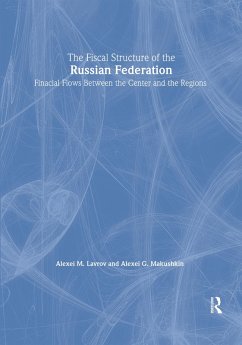 The Fiscal Structure of the Russian Federation: Financial Flows Between the Center and the Regions (eBook, ePUB) - Lavrov, A. M.; Makushkin, Alexei G.