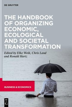 The Handbook of Organizing Economic, Ecological and Societal Transformation (eBook, ePUB) The Handbook of Organizing Economic, Ecological and Societal Transformation (eBook, ePUB)