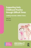 Supporting Early Childhood Practice Through Difficult Times (eBook, ePUB)