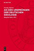 An den Ursprüngen der deutschen Ideologie (eBook, PDF)