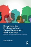Recognizing the Psychological and Cultural Strengths of Black Americans (eBook, ePUB) Recognizing the Psychological and Cultural Strengths of Black Americans (eBook, ePUB)