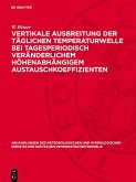 Vertikale Ausbreitung der täglichen Temperaturwelle bei tagesperiodisch veränderlichem höhenabhängigem Austauschkoeffizienten (eBook, PDF) Vertikale Ausbreitung der täglichen Temperaturwelle bei tagesperiodisch veränderlichem höhenabhängigem Austauschkoeffizienten (eBook, PDF)