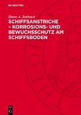 Schiffsanstriche - Korrosions- und Bewuchsschutz am Schiffsboden (eBook, PDF) Schiffsanstriche - Korrosions- und Bewuchsschutz am Schiffsboden (eBook, PDF)