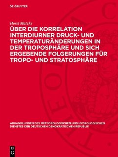 Cover Über die Korrelation interdiurner Druck- und Temperaturänderungen in der Troposphäre und sich ergebende Folgerungen für Tropo- und Stratosphäre (eBook, PDF)
