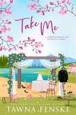 Take Me (Cherry Blossom Lake Romantic Comedies, #5) (eBook, ePUB) Take Me (Cherry Blossom Lake Romantic Comedies, #5) (eBook, ePUB)