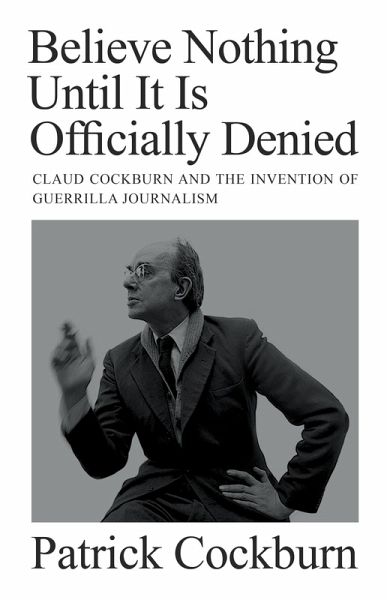 Believe Nothing until It Is Officially Denied (eBook, ePUB) Believe Nothing until It Is Officially Denied (eBook, ePUB)