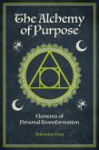 The Alchemy of Purpose (eBook, ePUB) The Alchemy of Purpose (eBook, ePUB)