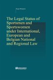 Legal Status of Sportsmen and Sportswomen under International, European and Belgian National and Regional Law (eBook, PDF) Legal Status of Sportsmen and Sportswomen under International, European and Belgian National and Regional Law (eBook, PDF)
