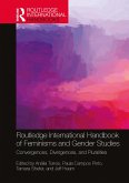 Routledge International Handbook of Feminisms and Gender Studies (eBook, PDF) Routledge International Handbook of Feminisms and Gender Studies (eBook, PDF)