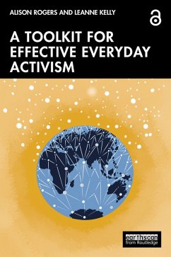 A Toolkit for Effective Everyday Activism (eBook, PDF) - Rogers, Alison; Kelly, Leanne