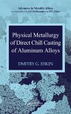 Physical Metallurgy of Direct Chill Casting of Aluminum Alloys (eBook, ePUB) Physical Metallurgy of Direct Chill Casting of Aluminum Alloys (eBook, ePUB)