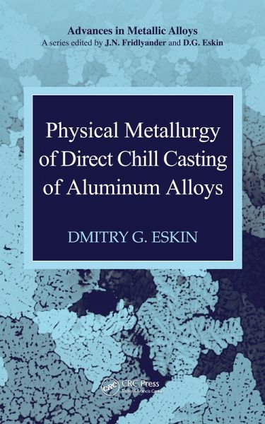 Physical Metallurgy of Direct Chill Casting of Aluminum Alloys (eBook, ePUB)