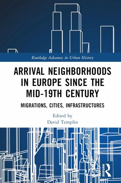 Arrival Neighborhoods in Europe since the mid-19th Century (eBook, ePUB)