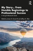 My Story... From Humble Beginnings to Professional Success (eBook, PDF)