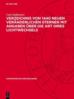 Verzeichnis von 1440 neuen Veränderlichen Sternen mit Angaben über die Art ihres Lichtwechsels (eBook, PDF) Cover Verzeichnis von 1440 neuen Veränderlichen Sternen mit Angaben über die Art ihres Lichtwechsels (eBook, PDF)