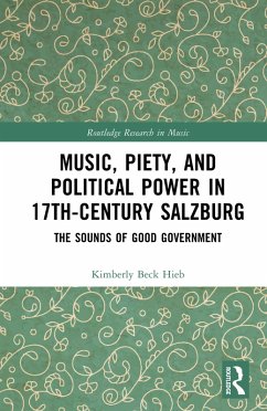 Music, Piety, and Political Power in 17th-Century Salzburg (eBook, ePUB) - Hieb, Kimberly Beck