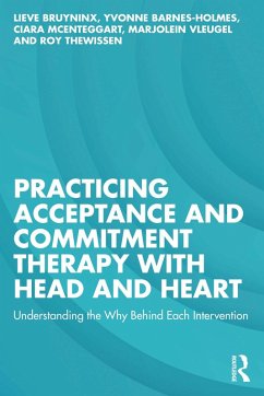 Practicing Acceptance and Commitment Therapy with Head and Heart (eBook, PDF) - Bruyninx, Lieve; Barnes-Holmes, Yvonne; McEnteggart, Ciara; Vleugel, Marjolein; Thewissen, Roy