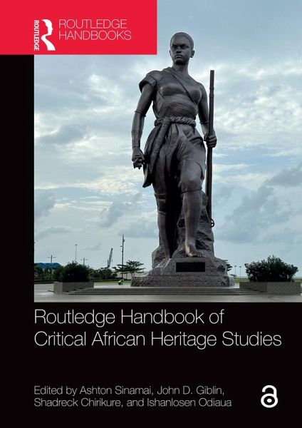 Routledge Handbook of Critical African Heritage Studies (eBook, ePUB) Routledge Handbook of Critical African Heritage Studies (eBook, ePUB)