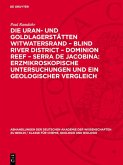 Die Uran- und Goldlagerstätten Witwatersrand - Blind River District - Dominion Reef - Serra De Jacobina: Erzmikroskopische Untersuchungen und ein Geologischer Vergleich (eBook, PDF)