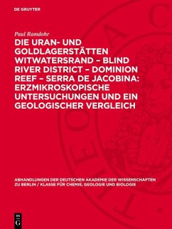 Die Uran- und Goldlagerstätten Witwatersrand - Blind River District - Dominion Reef - Serra De Jacobina: Erzmikroskopische Untersuchungen und ein Geologischer Vergleich (eBook, PDF) - Ramdohr, Paul