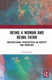 Being a Woman and Being Tatar (eBook, PDF) Being a Woman and Being Tatar (eBook, PDF)