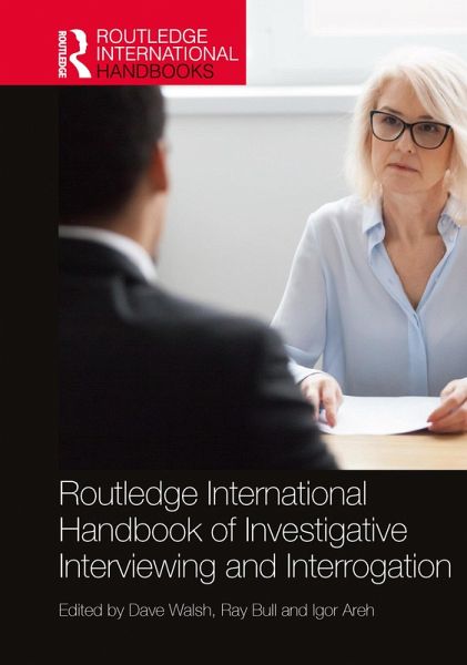 Routledge International Handbook of Investigative Interviewing and Interrogation (eBook, PDF) Routledge International Handbook of Investigative Interviewing and Interrogation (eBook, PDF)