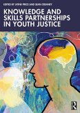 Knowledge and Skills Partnerships in Youth Justice (eBook, ePUB) Knowledge and Skills Partnerships in Youth Justice (eBook, ePUB)