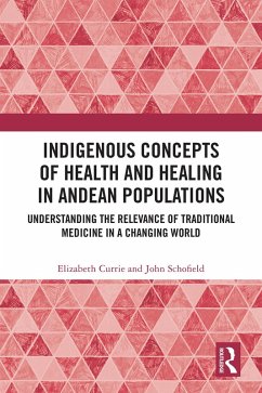 Indigenous Concepts of Health and Healing in Andean Populations (eBook, ePUB) - Currie, Elizabeth; Schofield, John