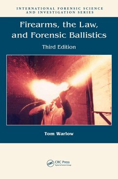 Firearms, the Law, and Forensic Ballistics (eBook, ePUB) - Warlow, Tom