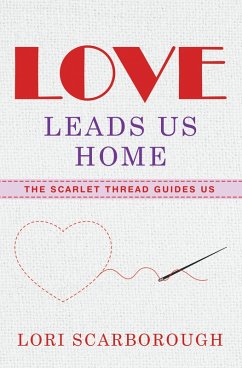 Love Leads Us Home (eBook, ePUB) - Scarborough, Lori