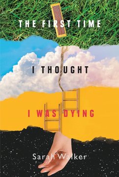 First Time I Thought I Was Dying (eBook, PDF) - Walker, Sarah