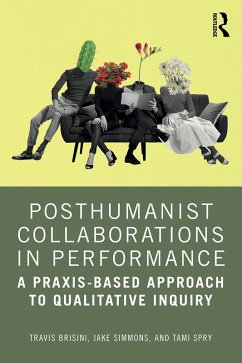 Posthumanist Collaborations in Performance (eBook, ePUB) - Brisini, Travis; Simmons, Jake; Spry, Tami
