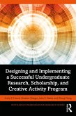 Designing and Implementing a Successful Undergraduate Research, Scholarship and Creative Activity Program (eBook, ePUB)