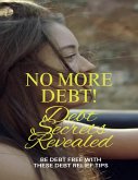 No More Debt! Debt Secrets Revealed (eBook, ePUB)