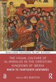 The Visual Culture of al-Andalus in the Christian Kingdoms of Iberia (eBook, ePUB)