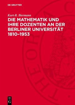 Die Mathematik und ihre Dozenten an der Berliner Universität 1810-1953 (eBook, PDF) - Biermann, Kurt-R.