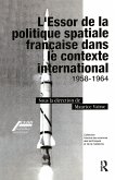 L'Essor de la politique spatiale francais dans le contexte international (eBook, ePUB)