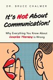 It's Not About Communication! (eBook, ePUB) It's Not About Communication! (eBook, ePUB)