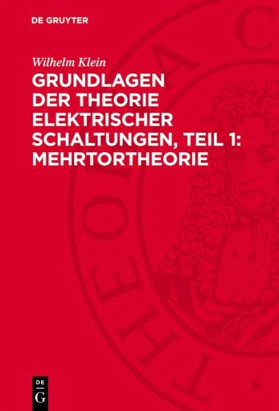 Grundlagen der Theorie elektrischer Schaltungen, Teil 1: Mehrtortheorie (eBook, PDF) Grundlagen der Theorie elektrischer Schaltungen, Teil 1: Mehrtortheorie (eBook, PDF)