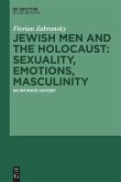 Jewish Men and the Holocaust: Sexuality, Emotions, Masculinity (eBook, ePUB)