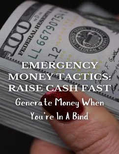Cover Emergency Money Tactics: Raise Cash Fast (eBook, ePUB)