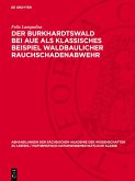 Der Burkhardtswald bei Aue als klassisches Beispiel waldbaulicher Rauchschadenabwehr (eBook, PDF)