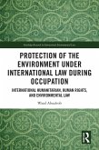 Protection of the Environment under International Law during Occupation (eBook, PDF)