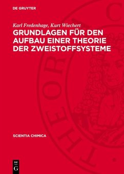 Grundlagen für den Aufbau einer Theorie der Zweistoffsysteme (eBook, PDF) - Fredenhage, Karl; Wiechert, Kurt