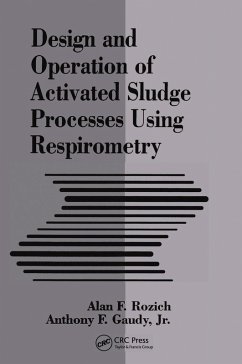 Design and Operation of Activated Sludge Processes Using Respirometry (eBook, PDF) - Rozich, Alan; Gaudy, Jr.